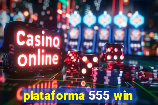 plataforma 555 win